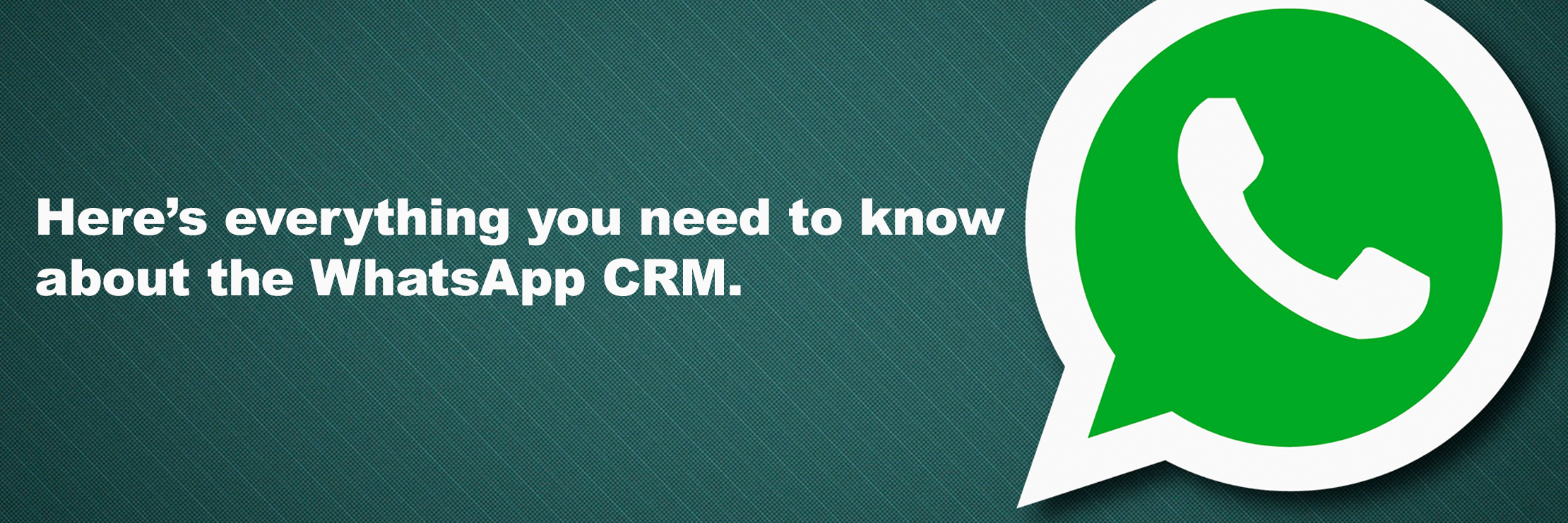 Everything About WhatsApp CRM