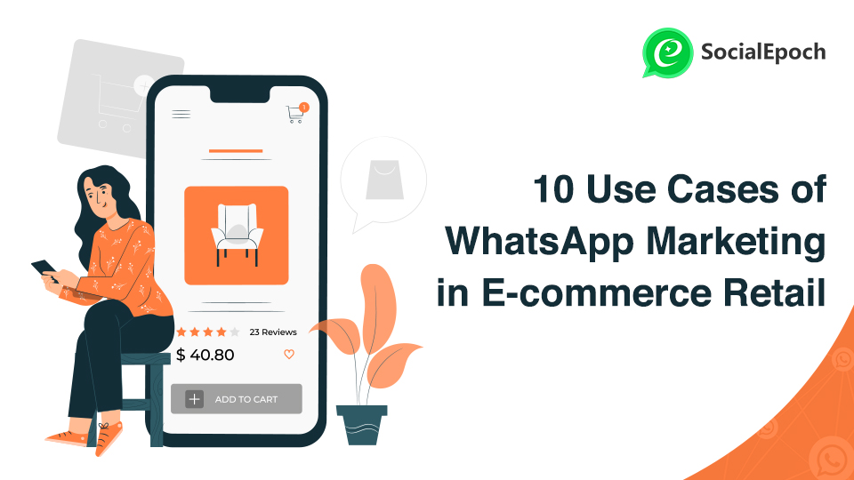 10 Use Cases Of WhatsApp Marketing In E-commerce Retail