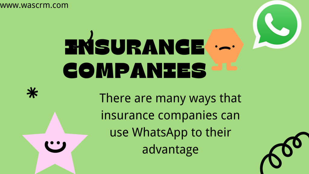 There are many ways that insurance companies can use WhatsApp to their advantage
